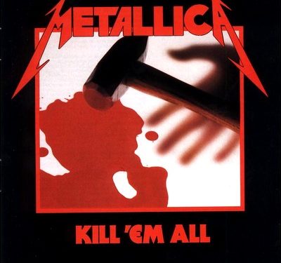 Kill’ em all – Metallica