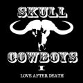 Skull Cowboys - Love After Death
