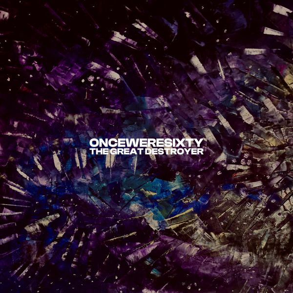 Onceweresixty - The Great Destroyer